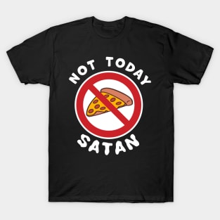 Not Today Satan, No Pizza Slice diet temptation fighting T-Shirt